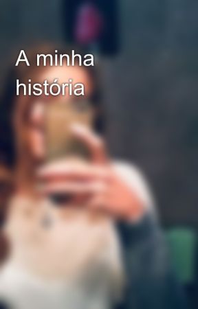 A minha história by Carinaffluis