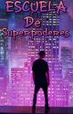 Escuela De SuperPoderes  by Yatel_Devolder