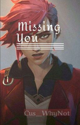 Missing You { Vi x Reader } cover