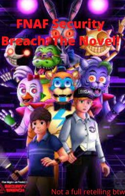 FNAF Security Breach: The Novel (Not really) cover