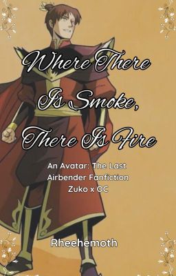 Where There Is Smoke, There Is Fire [Avatar: The Last Airbender Fanfic] cover