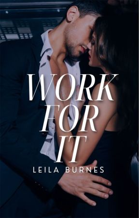 Work For It by leilaburnesbooks