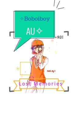 »Lost Memories« «Boboiboy AU» [CHANGE BOOK] cover