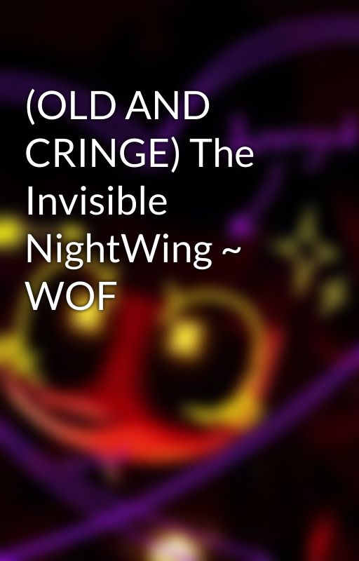 (OLD AND CRINGE) The Invisible NightWing ~ WOF by _solvynessa_stan-