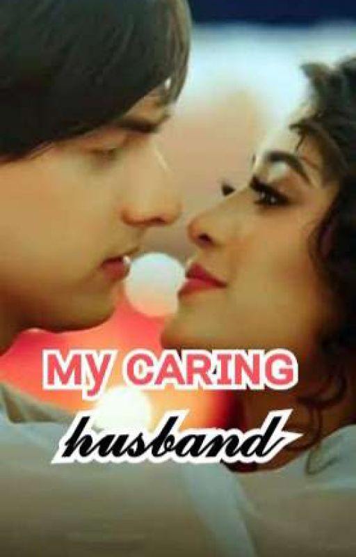 My caring husband ( KaiRa FF) by ReshmaAkbar2