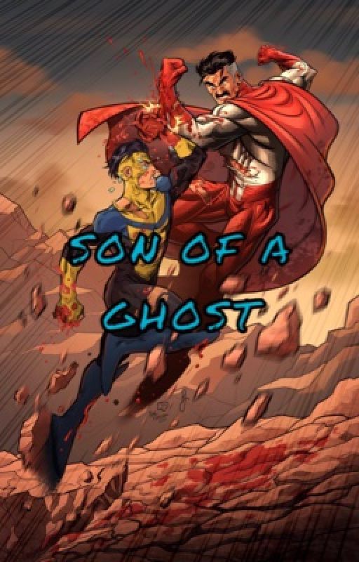 Son of A Ghost (Male Reader X Invincible Series) by StardustMaster