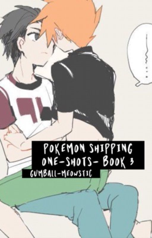 Pokemon Shipping One-shots- Book 3 by gumball-meowstic