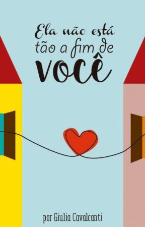 Ela Não Está Tão A Fim De Você (Amostra) - DISPONÍVEL NA AMAZON by GiuliaCavalcanti