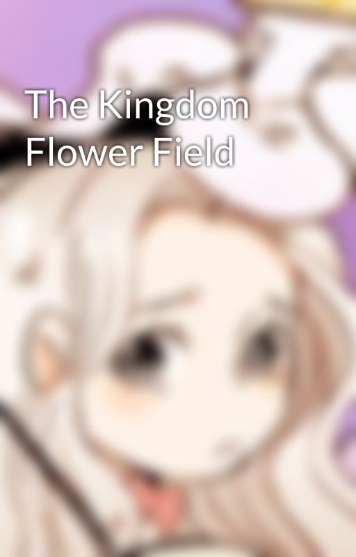 The Kingdom Flower Field by Original_Fantasy