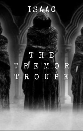 The Tremor Troupe rough draft by Lord-Nathaniel