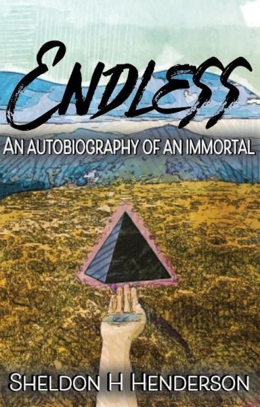 Endless: An Autobiography of an Immortal by SheldonHHenderson