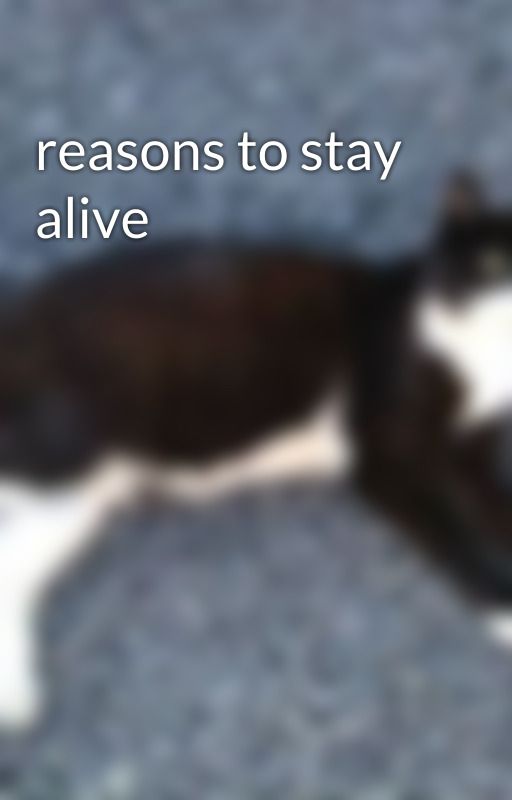 reasons to stay alive by LostHope62442