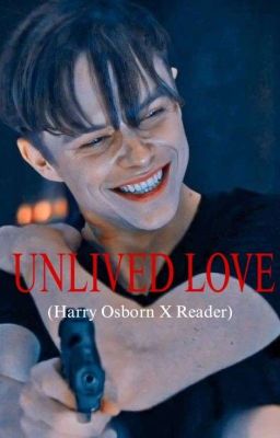 Unlived love (Harry Osborn X Reader)  cover