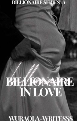 Billionaire In Love[ Billionaire Series 1][needs heavy Editing] cover