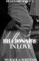 Billionaire In Love[ Billionaire Series 1][needs heavy Editing] by wuraola-writes