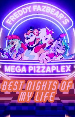 -Best Nights Of My Life- 🌟FNAF Security Breach x Reader🌟 cover