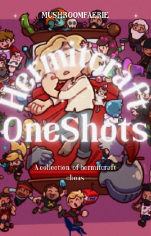 Hermitcraft OneShots Because Yes by MushroomFearie