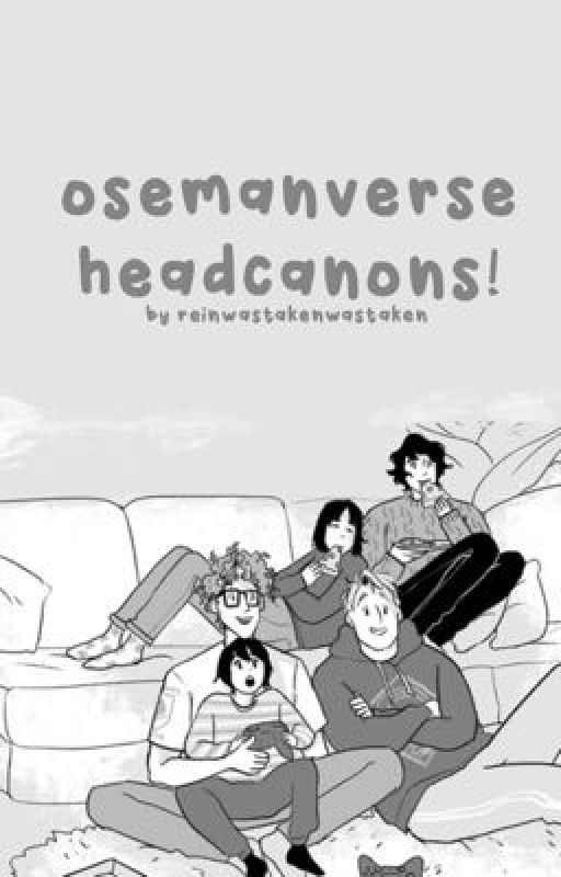 osemanverse headcanons !!! by ReinWasTakenWasTaken