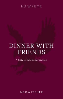 Dinner with Friends ¦ Kate x Yelena cover