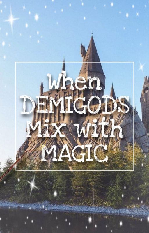 When Demigods Mix with Magic by demigodmireya