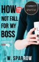 How to Not Fall for My Boss ✔ by pipwusa