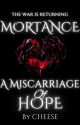 Mortance: A Miscarriage of Hope by cheeseisjar