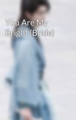 You Are My Bright (Bride) cover