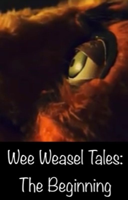 Wee Weasel Tales: The Beginning by qwertuno