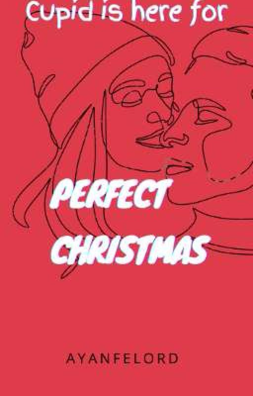 PERFECT CHRISTMAS by Ayanfelord