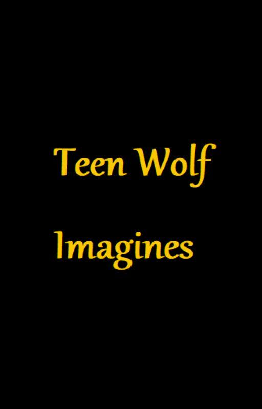 Teen Wolf Imagines by Chanelypop02