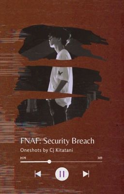 《 fnaf security breach oneshots 》 cover