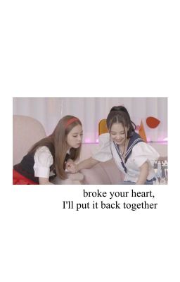 broke your heart, I'll put it back together cover