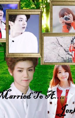 Married To A....Jerk!(Luhan fanfic) cover