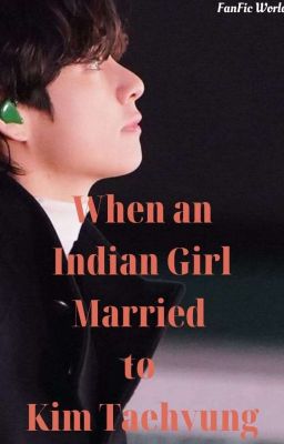 "When An Indian Girl Married To Kim Taehyung" [✅] (KTH FF) [Completed] cover