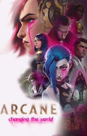 Arcane:changing the world (reader x Arcane League Of Legends) by TheFruityFelon