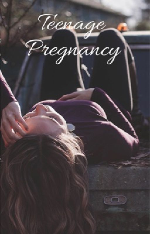 Teenage Pregnancy  by Girlyvibess01