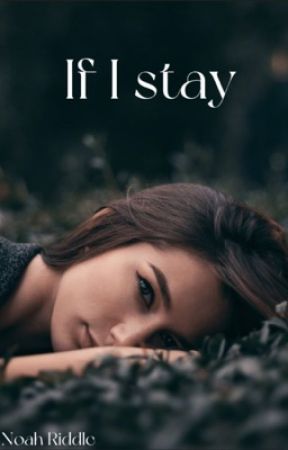 If I stay (paused)  by noahfreddyriddle