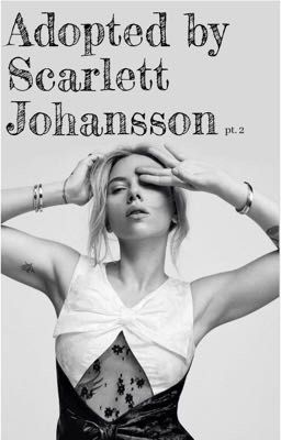 Adopted by Scarlett Johansson pt. 2 cover