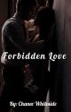 Forbidden Love  by chanee_whiteside