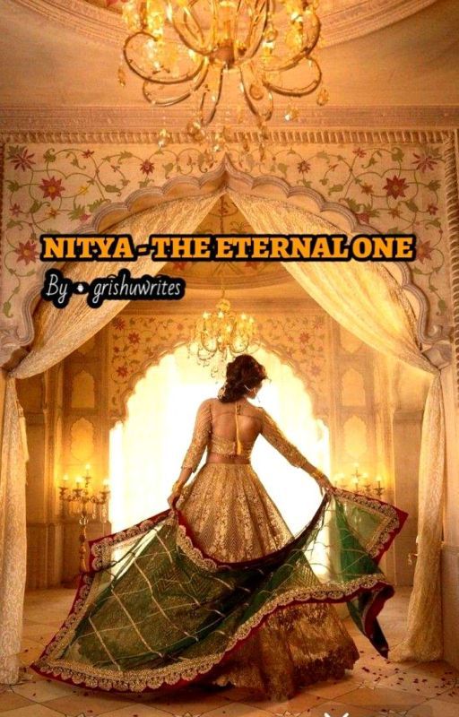 NITYA - THE ETERNAL ONE  by grishuwrites