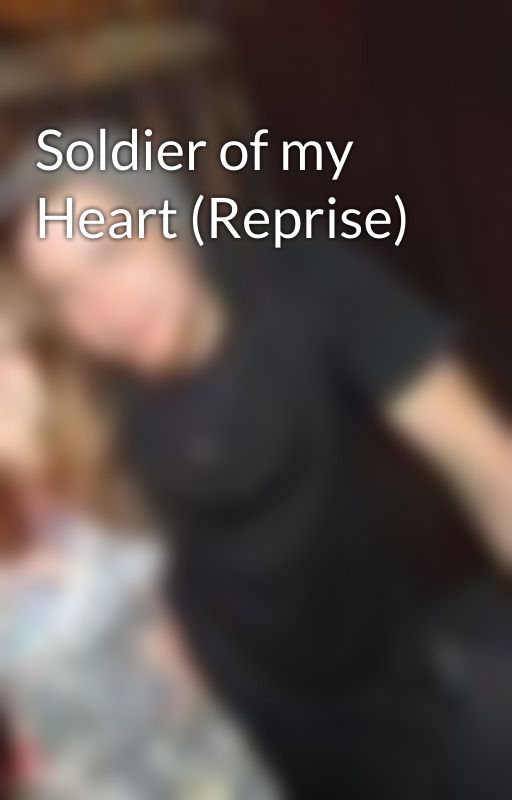 Soldier of my Heart (Reprise) by MidnightsAngel