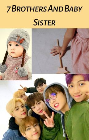 7 Brothers And Baby Sister (BTS ff) Ot7 One-shots ~✔️ by HOPEWORLD51