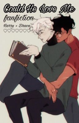 Could He Love Me~~Drarry Fanfiction  cover