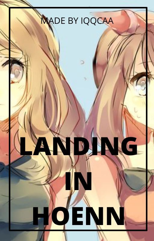 Landing In Hoenn - An Amazingcontestbattleshipping fanfic by Iqqcaa