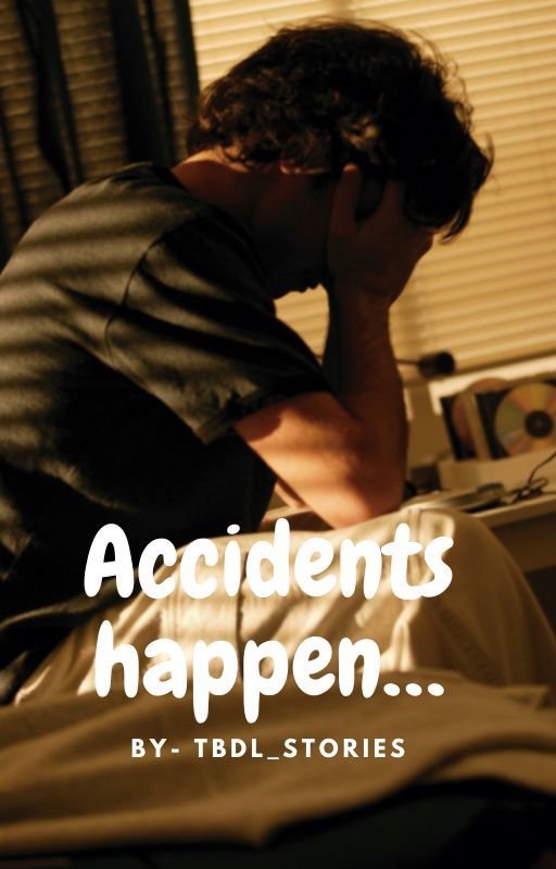 Accidents happen... by Tbdl_Stories