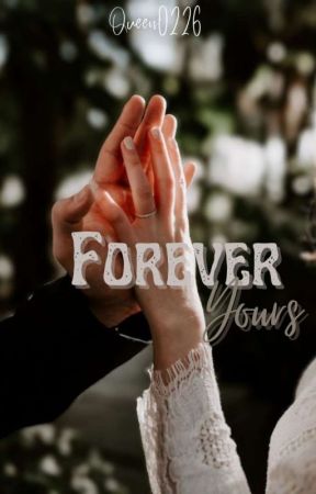 Forever Yours by Queen0226