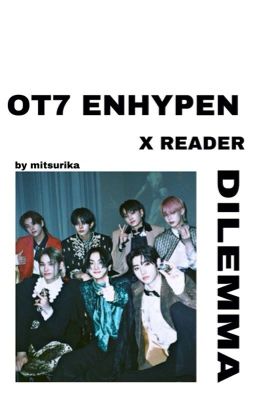 Enhypen  x reader || dilemma cover