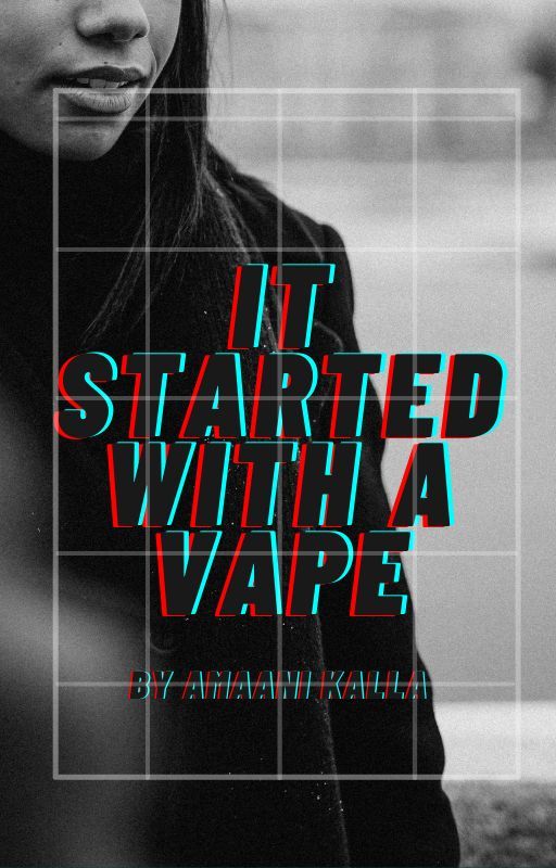 It Started With A Vape by amaanayyyy