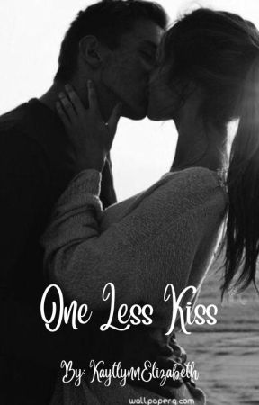 One Less Kiss by KaytlynnElizabeth