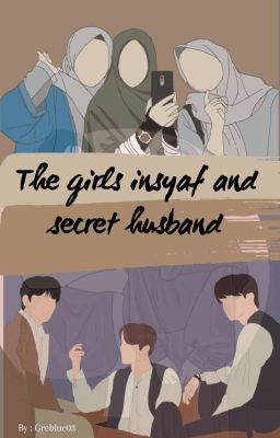 THE GIRLS INSYAF AND SECRET HUSBAND || End  cover